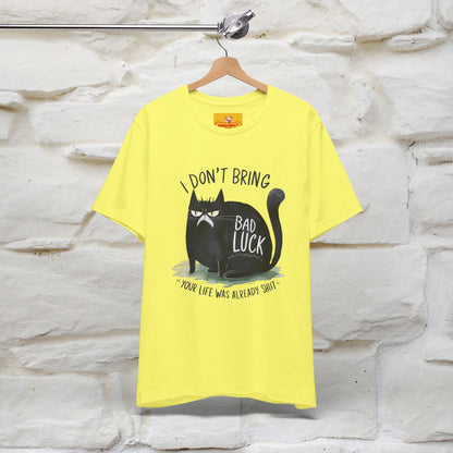 I Don’t Bring Bad Luck, Your Life Was Already Sh... Cat T-Shirt | Nunu^Miao Studio
