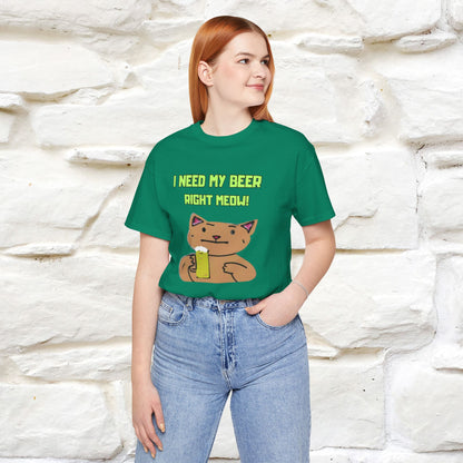 "I Need My Beer Right Meow!" Cat  T-shirt |Nunu&Miao Studio