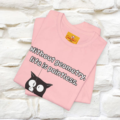 ''Without geometry, life is pointless.''| Funny T-Shirt | Nunu&Miao Studio