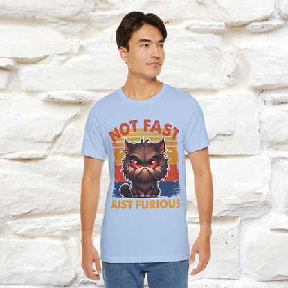 Not Fast, Just Furious |  Sarcastic Cat T-Shirt | Nunu&Miao Studio