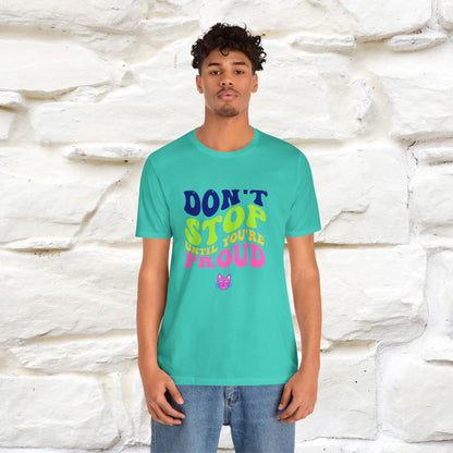 T-shirt "Don't Stop Until You're Proud" per uomo e donna | 100% cotone*
