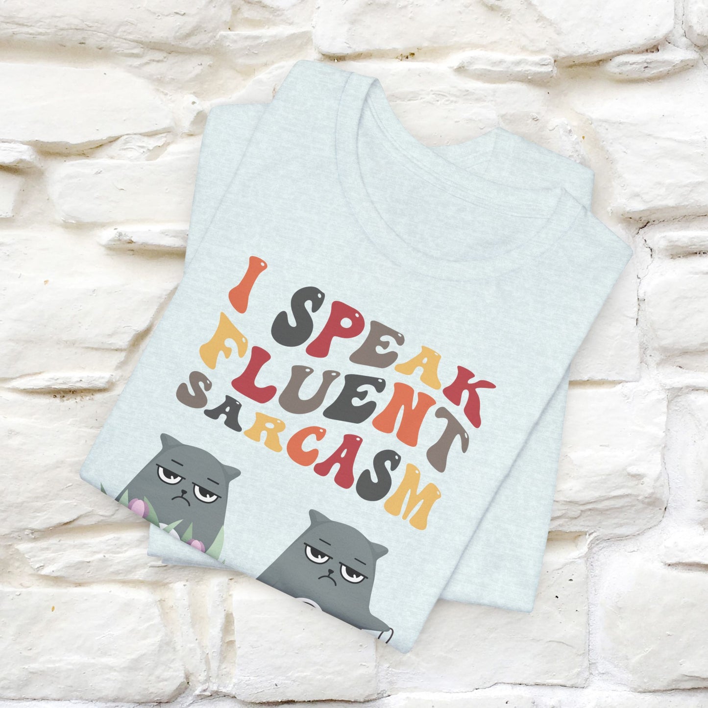 I Speak Fluent Sarcasm Cat T-Shirt for Men & Women | 100% Cotton*Funny & Sassy Tee