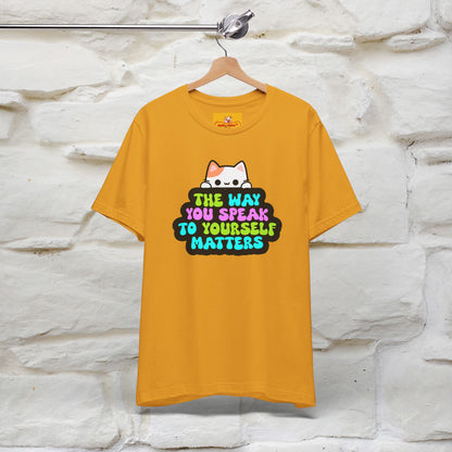 "Il modo in cui parli con te stesso è importante" T-shirt per uomo e donna | 100% cotone*