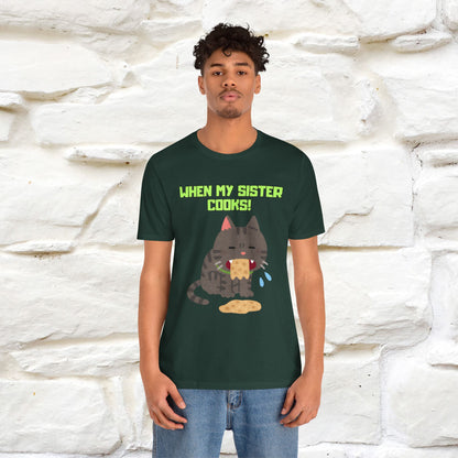 "When My Sister Cooks" Funny Cat  T-shirt |Nunu&Miao Studio