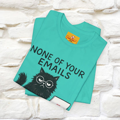 "None Of Your Emails Are Finding Me Well'' |Cat T-Shirt | Nunu&Miao Studio