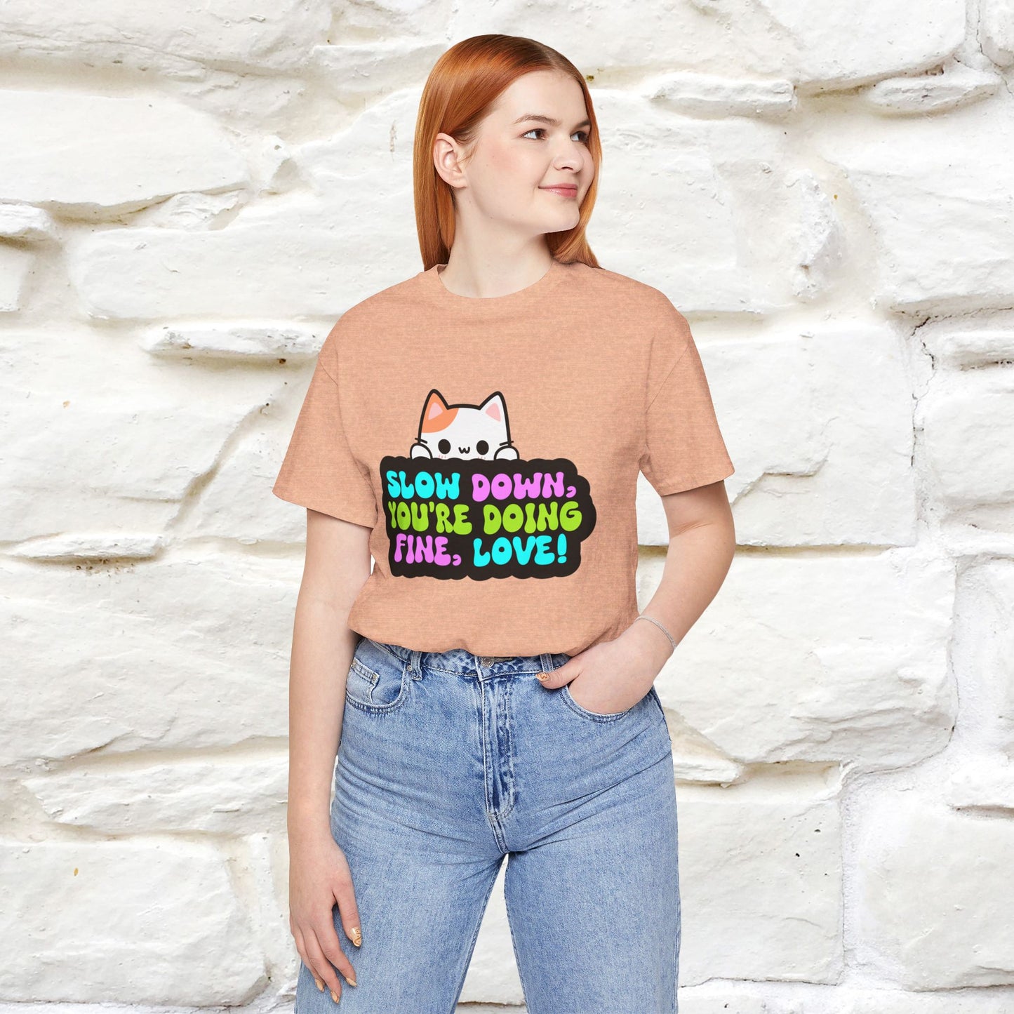 ''Slow Down You're Doing Fine, Love'' T-shirt for Women 100% Cotton* - Nunu&Miao Studio