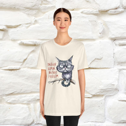 "Another Human, Another Problem" Funny Cat T-Shirt for Men & Women | 100% Cotton* 🐾