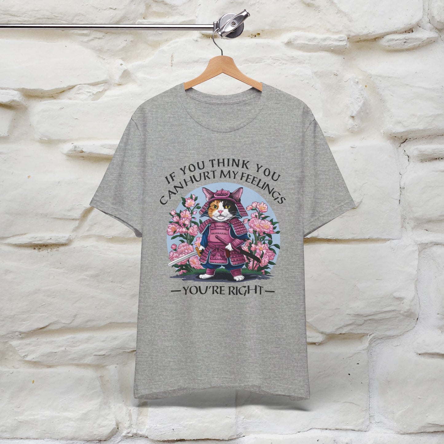 ''If You Think You Can Hurt My Feelings - You Are Right '' T-shirt for Man 100% Cotton. - Nunu&Miao Studio