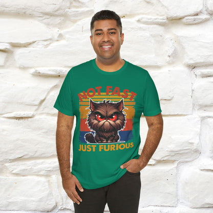 Not Fast, Just Furious |  Sarcastic Cat T-Shirt | Nunu&Miao Studio