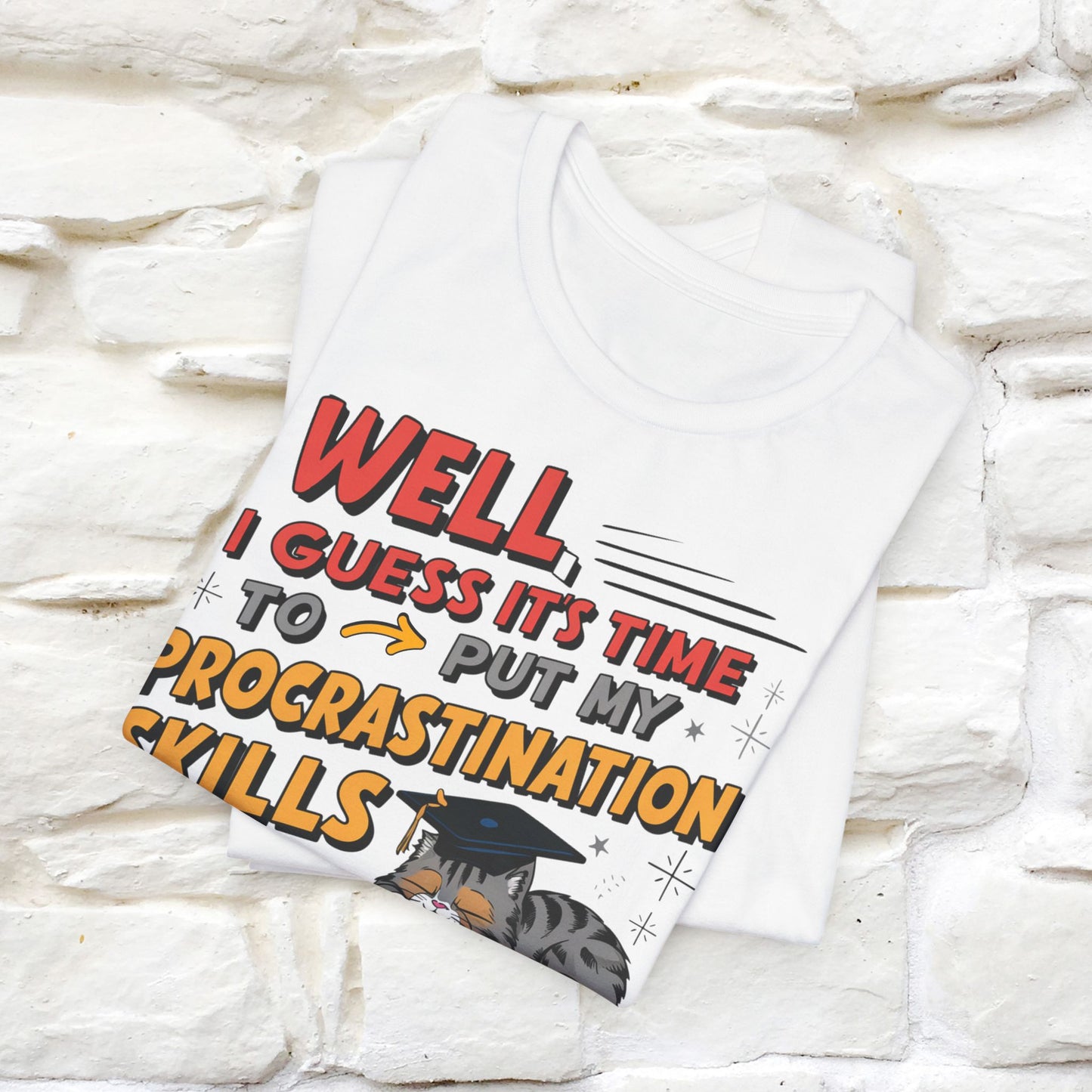 "Well I Guess It's Time To Put My Procrastination Skills To The Real Test" Funny Cat Graduation T-Shirt for Men & Women | 100% Cotton*