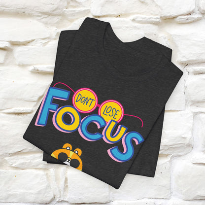 Don’t Lose Focus Cat T-Shirt for Men & Women | 100% Cotton* Motivational & Funny Tee