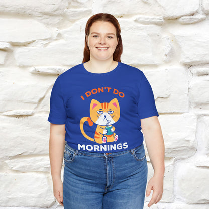 ''I Don't Do Mornings''  Cat T-shirt for Men and Women 100% Cotton*