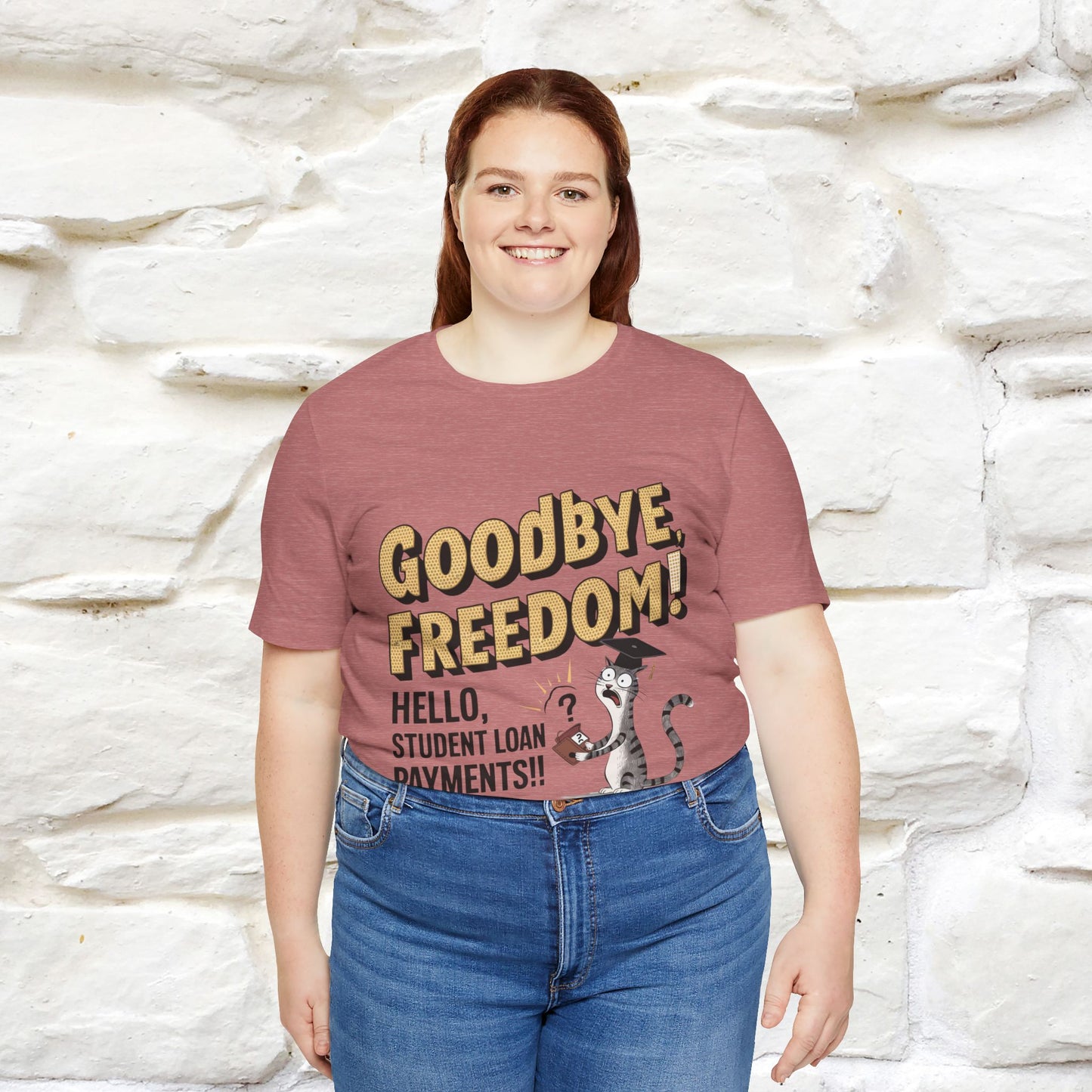 "Goodbye Freedom, Hello Student Loans Payments!!" Funny Cat Graduation T-Shirt for Men & Women | 100% Cotton* | Graduation T-Shirts