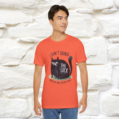 I Don’t Bring Bad Luck, Your Life Was Already Sh... Cat T-Shirt | Nunu^Miao Studio