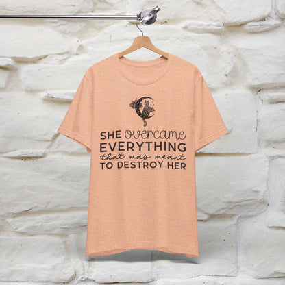 ''She Overcome Everything That Was Meant To Destory Her'' T-shirt for Women 100% Cotton* - Nunu&Miao Studio