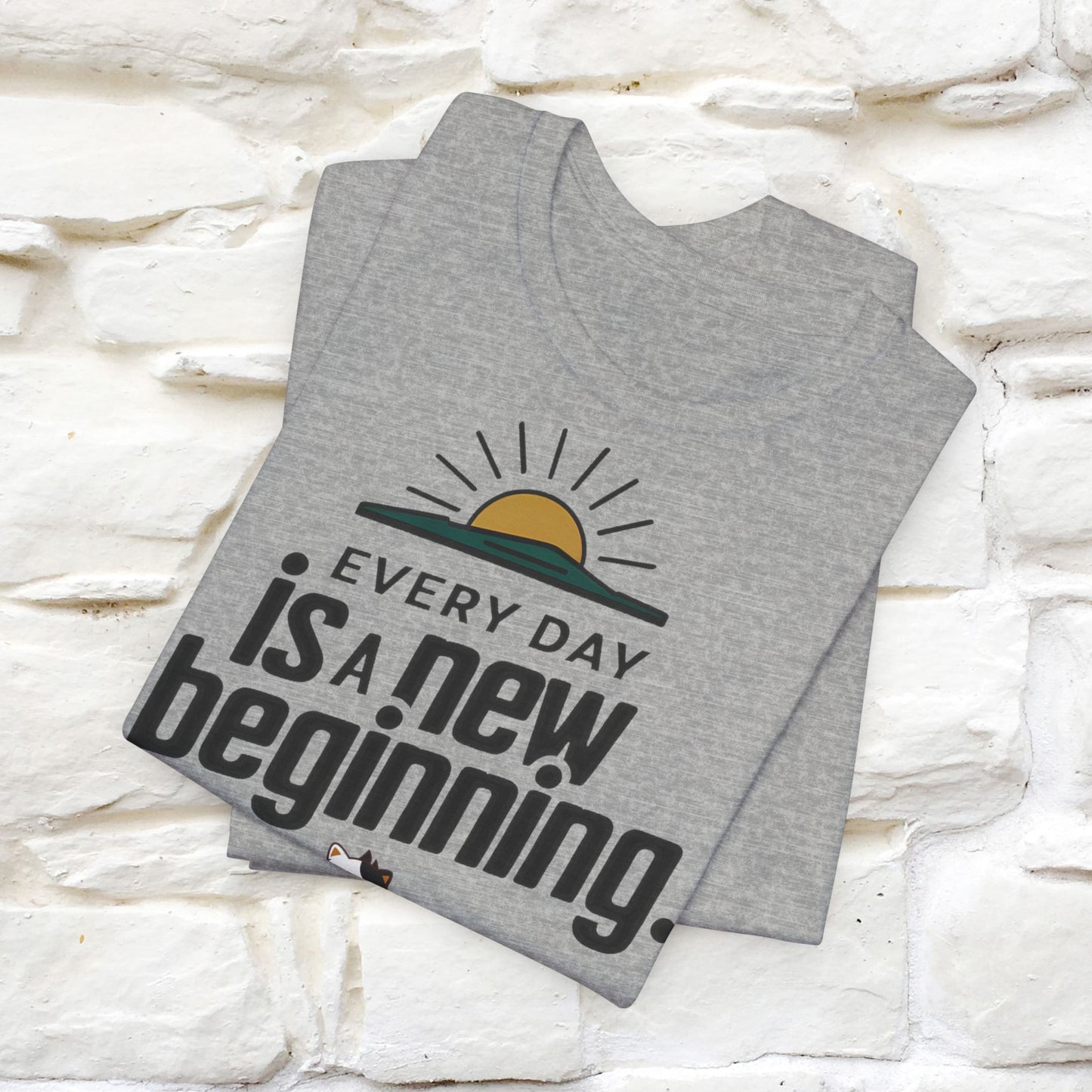 Everyday Is a New Beginning T-Shirt for Men & Women | 100% Cotton* Inspirational Tee