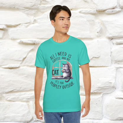 ''All I Need Is Coffee and My Cat, It's Too Peopley Outside''| Cat T-Shirt | Nunu&Miao Studio