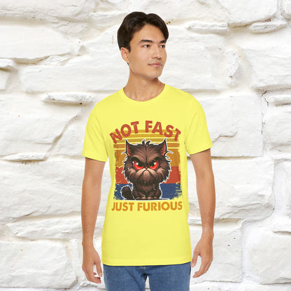 Not Fast, Just Furious |  Sarcastic Cat T-Shirt | Nunu&Miao Studio