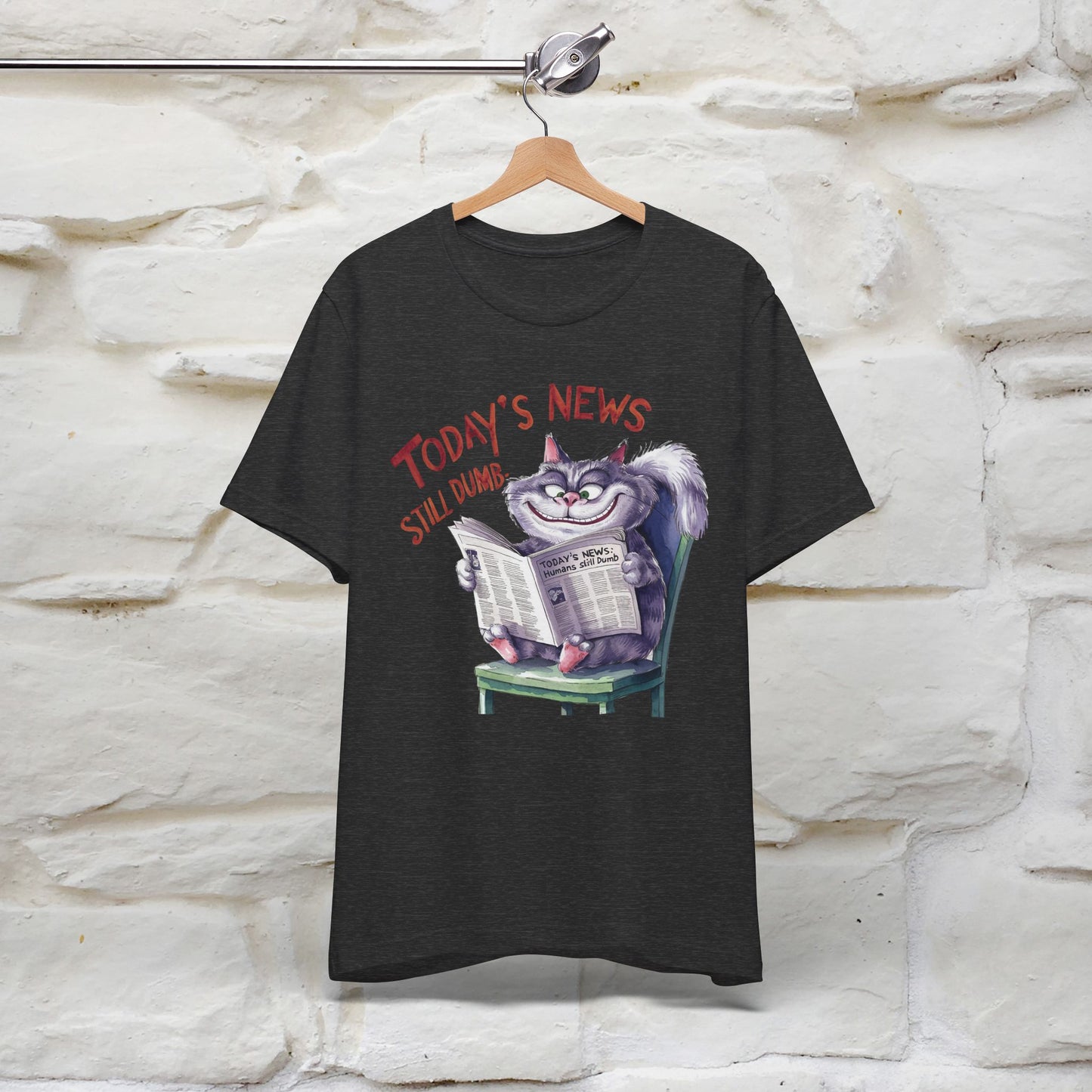 Today's News: Humans Still Dumb" Funny Cat T-Shirt for Men & Women | 100% Cotton* 🐾