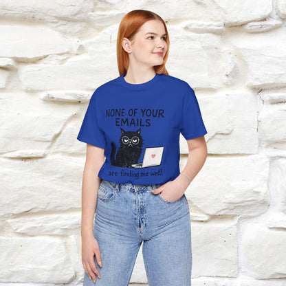 "None Of Your Emails Are Finding Me Well'' |Cat T-Shirt | Nunu&Miao Studio