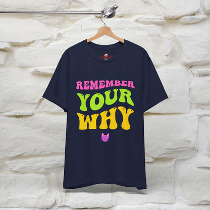 "Remember Your Why" Inspirational T-Shirt for Men & Women | 100% Cotton*