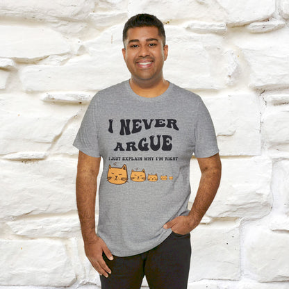 ''I Never Argue. I Just Explain Why I am Right'' T-shirt for Man 100% Cotton* - Nunu&Miao Studio