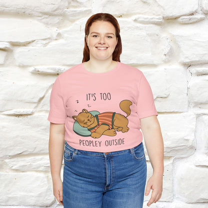 ''It’s Too Peopley Outside'' | Funny Cat T-Shirt | Nunu&Miao Studio