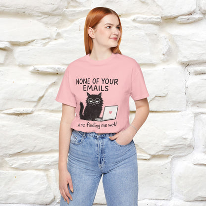 "None Of Your Emails Are Finding Me Well'' |Cat T-Shirt | Nunu&Miao Studio