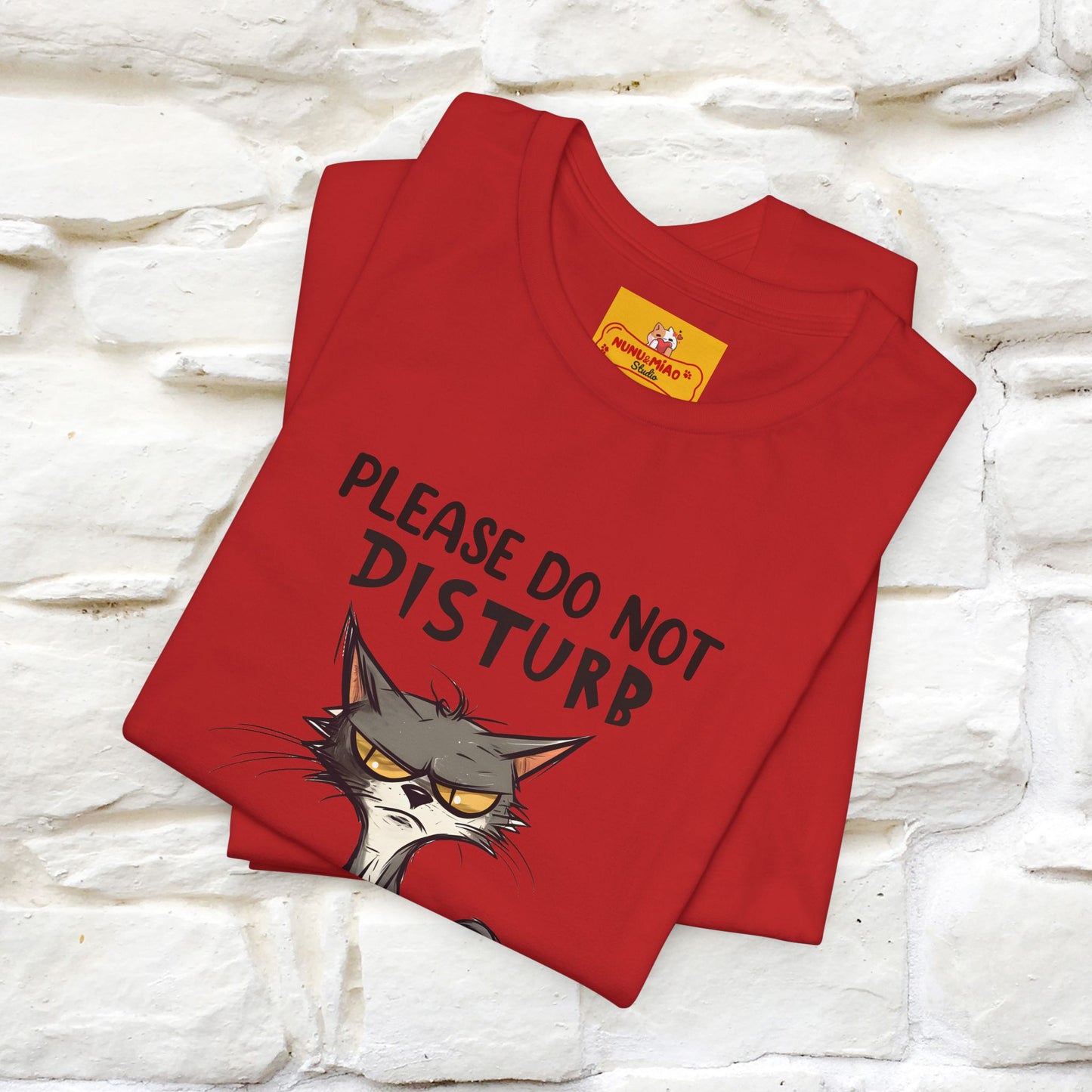 ''Please Do Not Disturb, I’m Already Disturbed Enough''| Cat T-Shirt |Nunu&Miao Studio - Nunu&Miao Studio