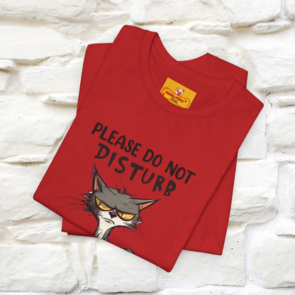 ''Please Do Not Disturb, I’m Already Disturbed Enough''| Cat T-Shirt |Nunu&Miao Studio - Nunu&Miao Studio