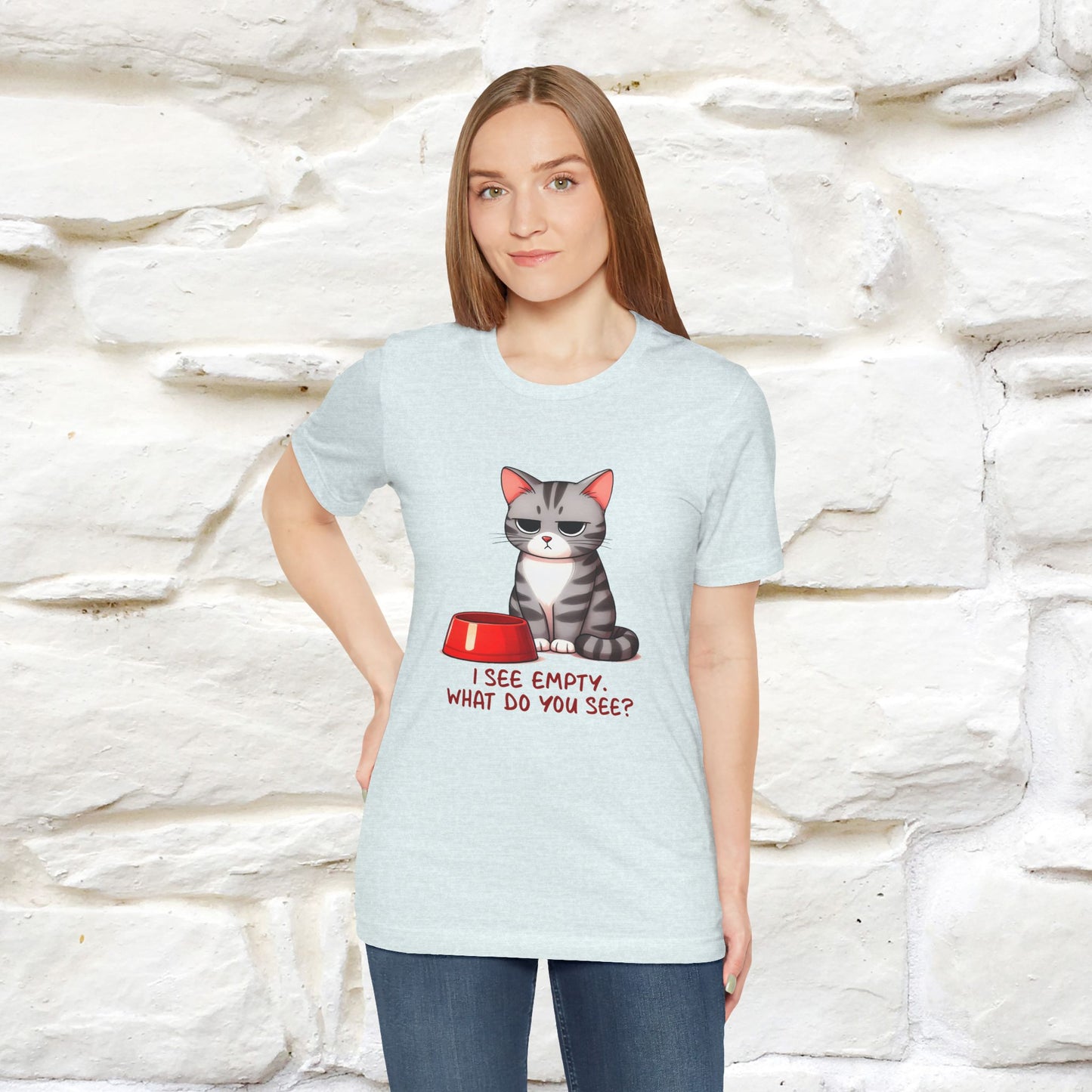 I See Empty, What Do You See? Funny Cat T-Shirt for Men & Women | 100% Cotton*