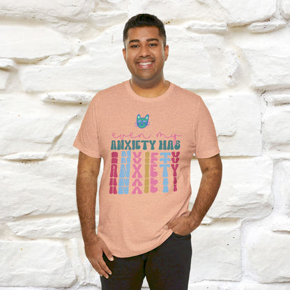 ''Even My Anxiety Has Anxiety '' T-shirt for Man 100% Cotton* - Nunu&Miao Studio