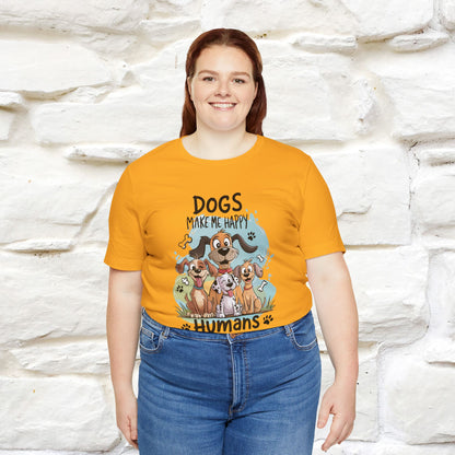 " Dogs Make Me Happy ..."  T-shirt |Nunu&Miao Studio
