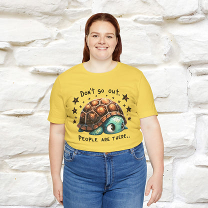 "Don't Go Out ..People Are There." |Funny T-Shirt | Nunu&Miao Studio