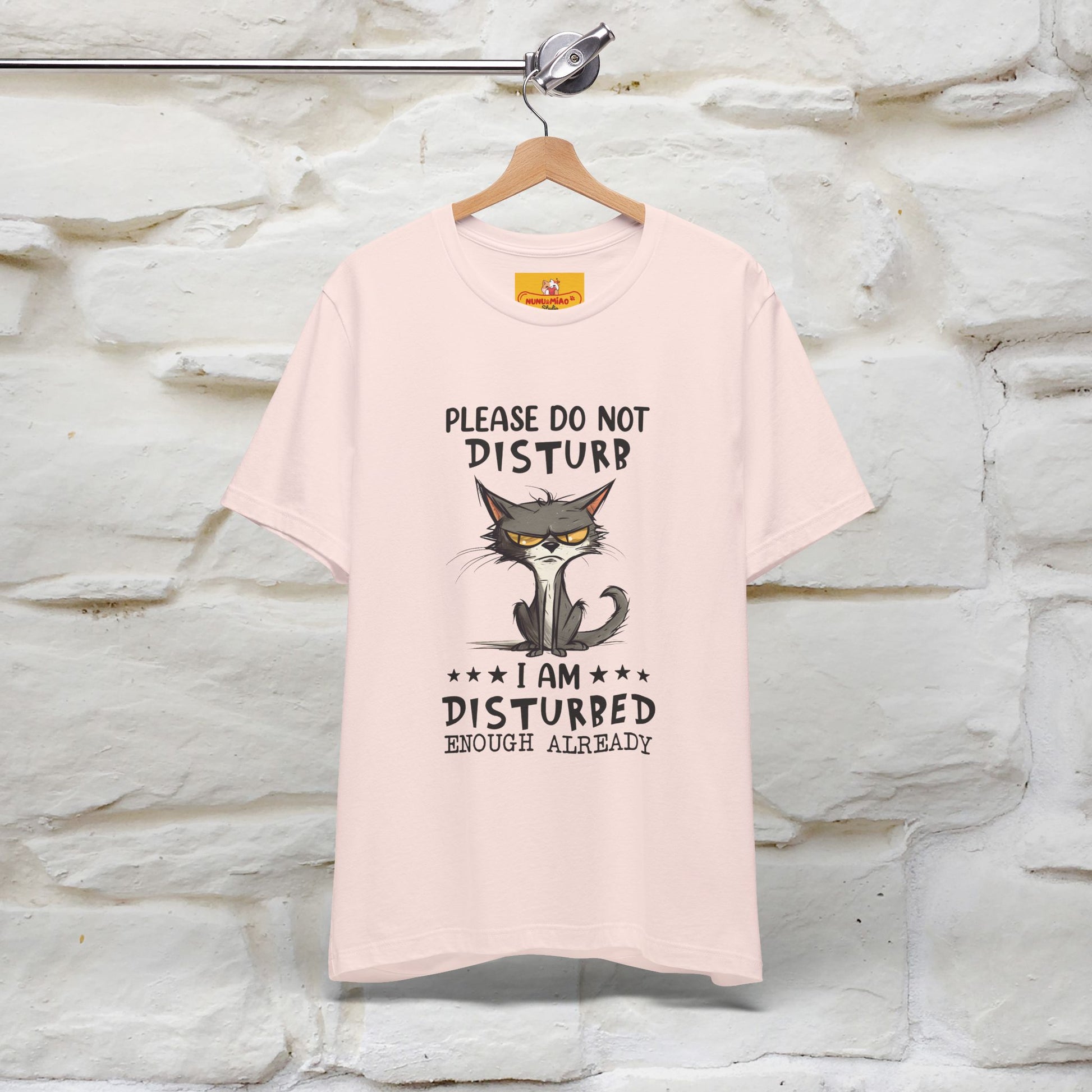 ''Please Do Not Disturb, I’m Already Disturbed Enough''| Cat T-Shirt |Nunu&Miao Studio - Nunu&Miao Studio
