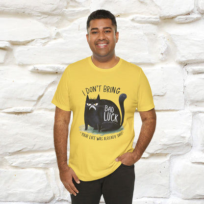 I Don’t Bring Bad Luck, Your Life Was Already Sh... Cat T-Shirt | Nunu^Miao Studio