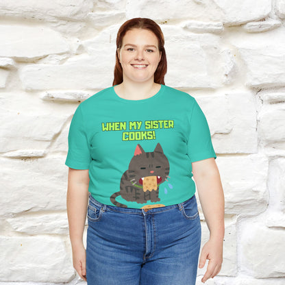 "When My Sister Cooks" Funny Cat  T-shirt |Nunu&Miao Studio