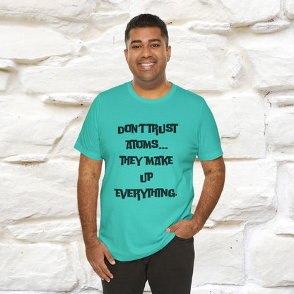 “Don’t trust atoms… they make up everything.” |  Cat T-Shirt | Front & Back Design | Nunu&Miao Studio