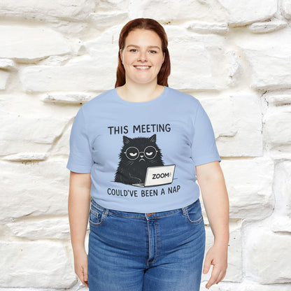 "This Meeting Could've Been a Nap" | Sarcastic Cat T-Shirt | Nunu&Miao Studio