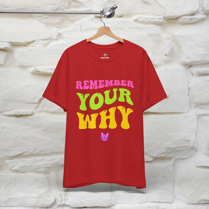 "Remember Your Why" Inspirational T-Shirt for Men & Women | 100% Cotton*