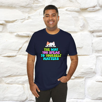 "Il modo in cui parli con te stesso è importante" T-shirt per uomo e donna | 100% cotone*