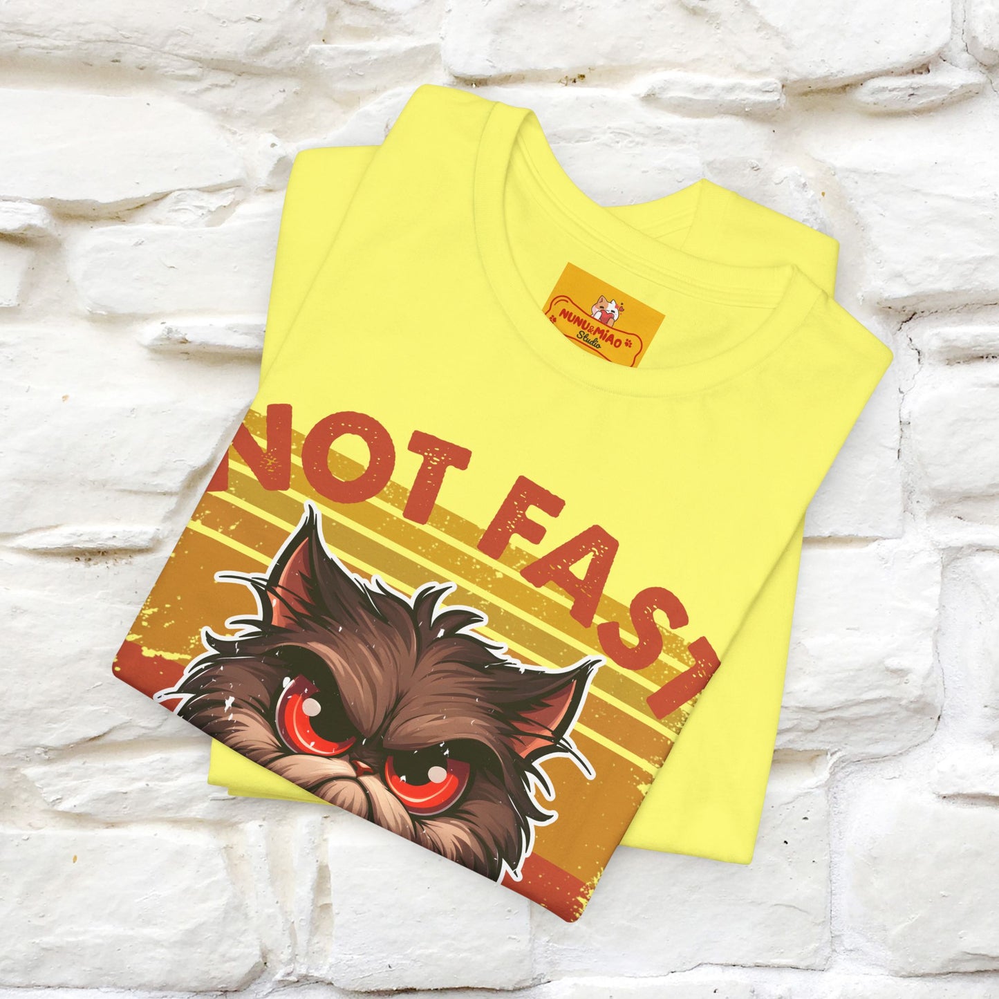 Not Fast, Just Furious |  Sarcastic Cat T-Shirt | Nunu&Miao Studio