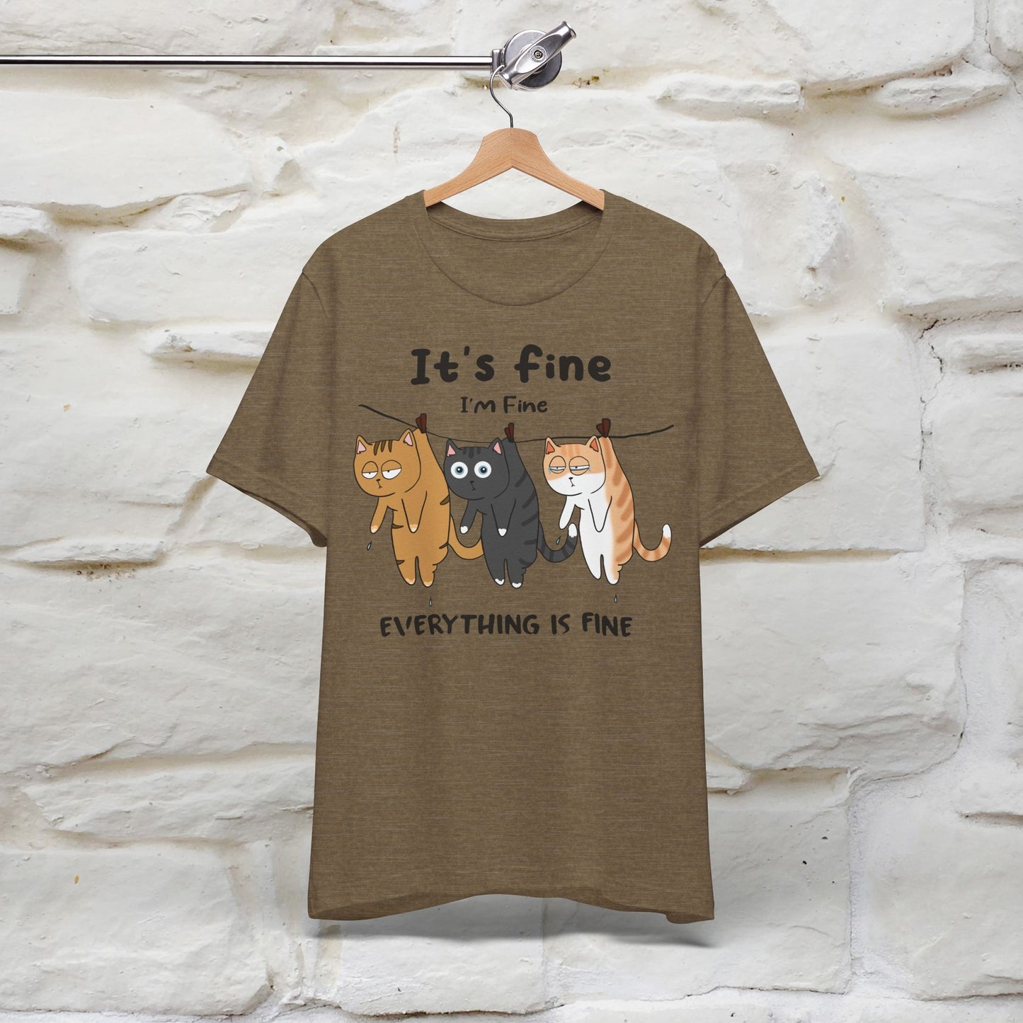 "It's Fine, I Am Fine, Everything Is Fine T-Shirt for Men & Women | 100% Cotton*