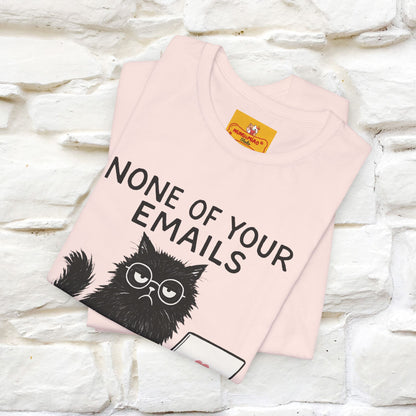 "None Of Your Emails Are Finding Me Well'' |Cat T-Shirt | Nunu&Miao Studio