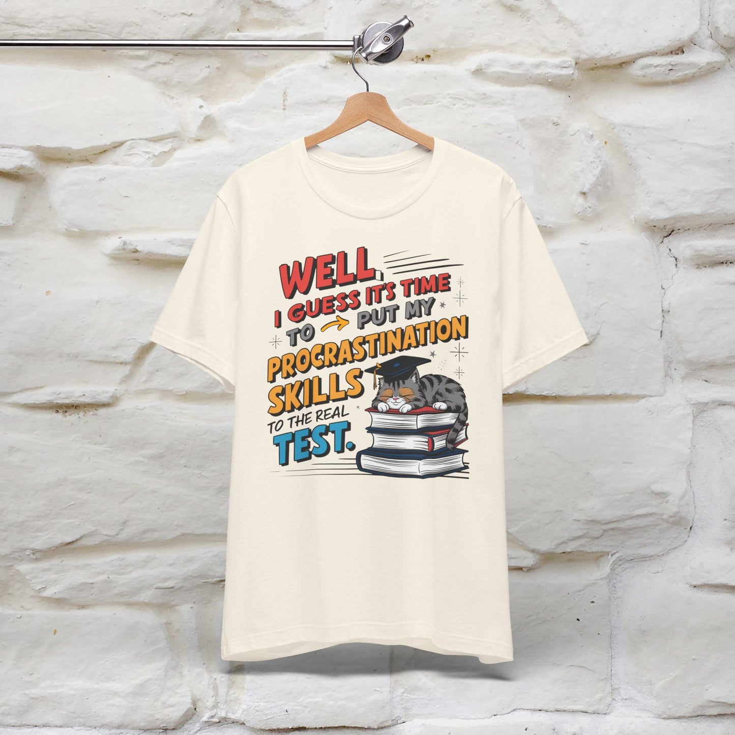 "Well I Guess It's Time To Put My Procrastination Skills To The Real Test" Funny Cat Graduation T-Shirt for Men & Women | 100% Cotton*