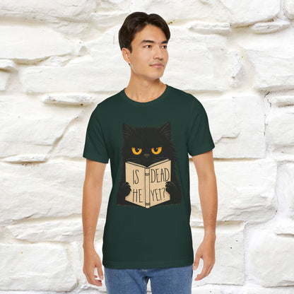 "Is He Dead Yet" |Cat T-Shirt | Nunu&Miao Studio