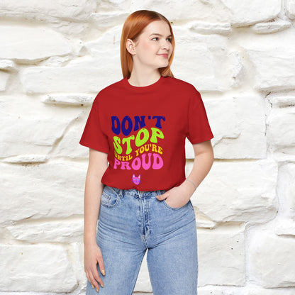 T-shirt "Don't Stop Until You're Proud" per uomo e donna | 100% cotone*
