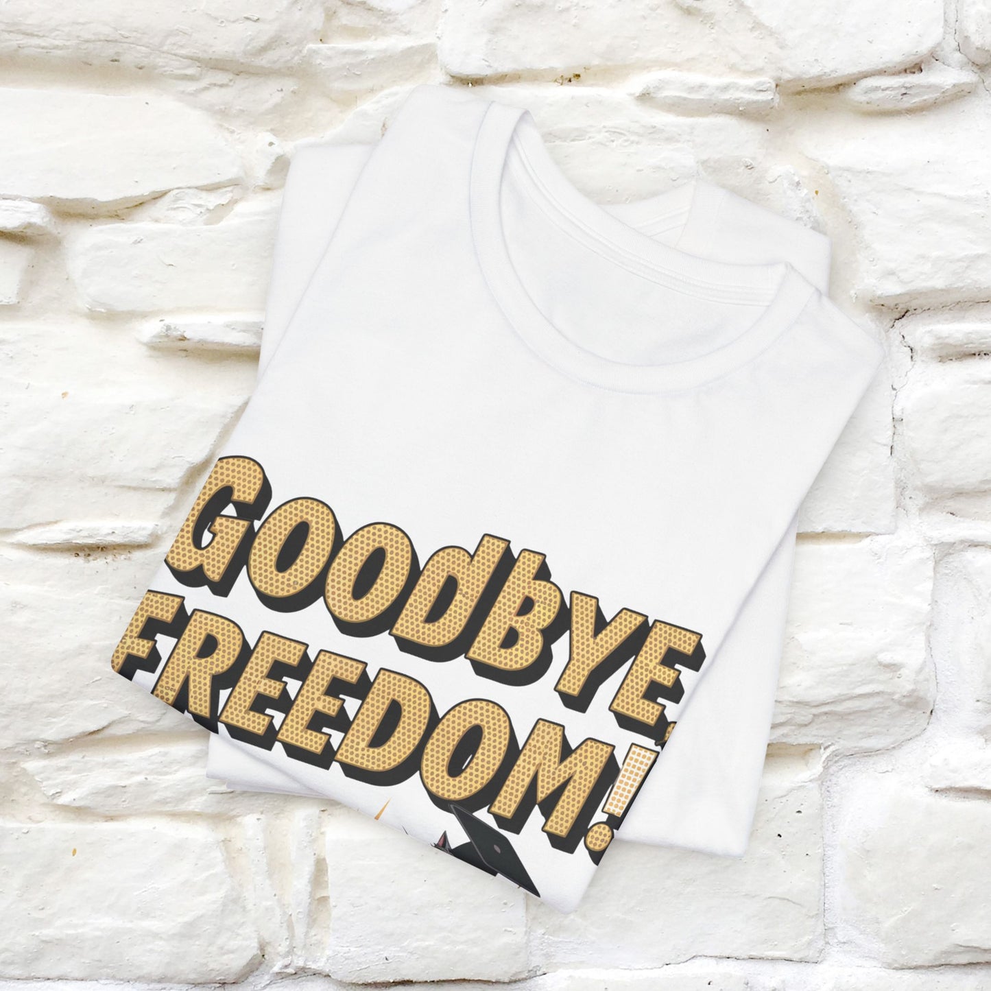 "Goodbye Freedom, Hello Student Loans Payments!!" Funny Cat Graduation T-Shirt for Men & Women | 100% Cotton* | Graduation T-Shirts