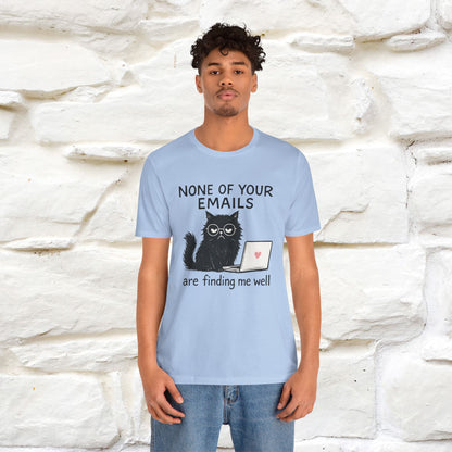 "None Of Your Emails Are Finding Me Well'' |Cat T-Shirt | Nunu&Miao Studio