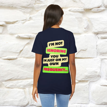 "I'm Not Ignoring You. I'm Just  .. " Cat T-Shirt | Front & Back Design | Nunu&Miao Studio